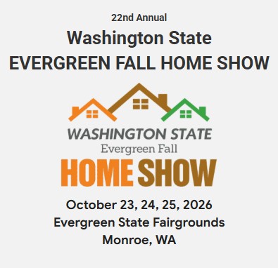 22nd Annual Washington State Evergreen Fall Home Show, October 23-25, 2026, at Evergreen State Fairgrounds in Monroe, WA